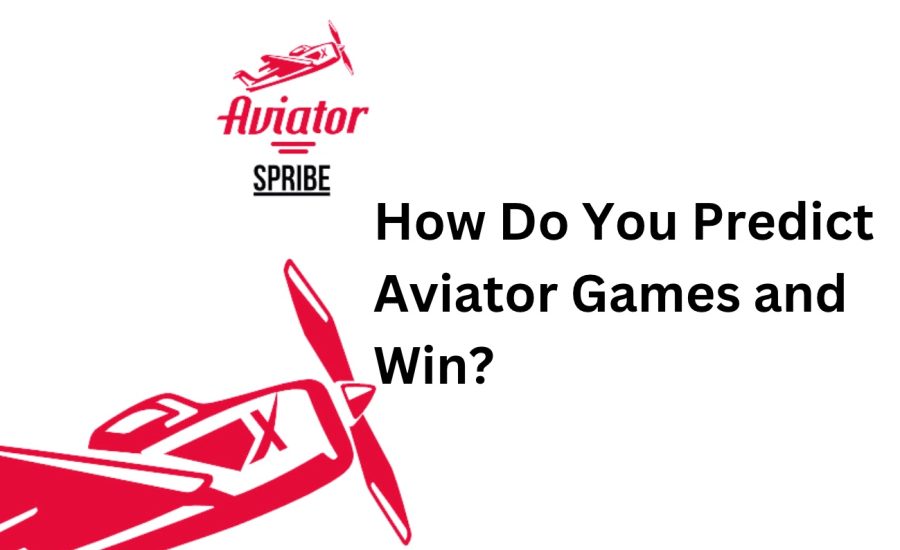 How Do You Predict Aviator Games and Win?